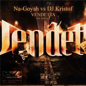 Na-Goyah vs. DJ Kristof - Vendetta Anthem 2010 Album