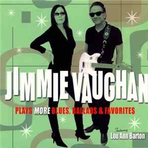 Jimmie Vaughan Featuring Lou Ann Barton - Plays More Blues, Ballads & Favorites Album