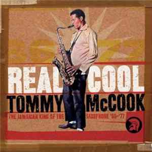 Tommy McCook - Real Cool: The Jamaican King Of The Saxophone '66-'77 Album