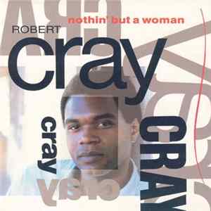 Robert Cray - Nothin' But A Woman Album