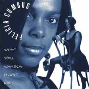 Felicia Cumbus - Why You Wanna Hurt Me Album