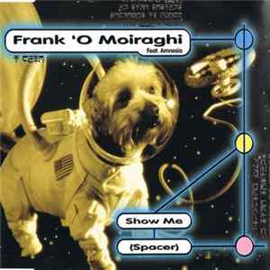 Frank 'O Moiraghi Featuing Amnesia - Show Me (Spacer) Album