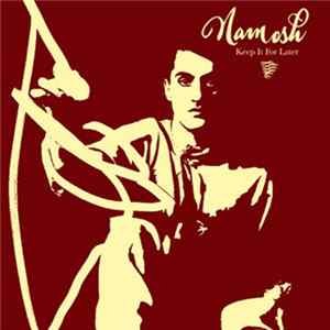 Namosh - Keep It For Later Album