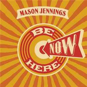 Mason Jennings - Be Here Now Album
