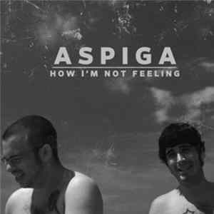 Aspiga - How I'm Not Feeling Album