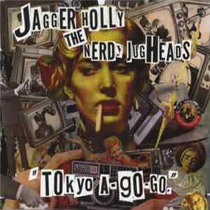 Jagger Holly, The Nerdy Jugheads - Tokyo A-Go-Go Album