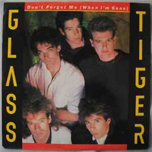 Glass Tiger - Don't Forget Me (When I'm Gone) Album
