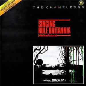The Chameleons - Singing Rule Britannia (While The Walls Close In) Album