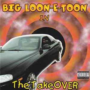 Big Loon-E-Toon - The Takeover Album