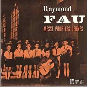 Raymond Fau, Les Petits Chanteurs De Nancy, Les Scouts De France - Messe Pour Les Jeunes Album