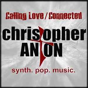 Christopher Anton - Calling Love / Connected Album