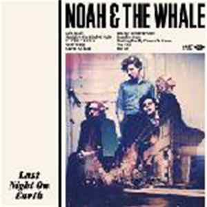 Noah And The Whale - Last Night On Earth Album