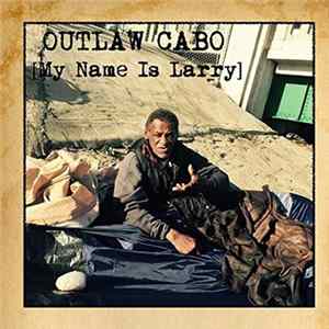 Outlaw Cabo - My Name Is Larry Album