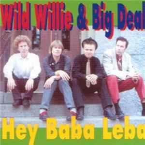 Wild Willie & Big Deal - Hey Baba Leba Album