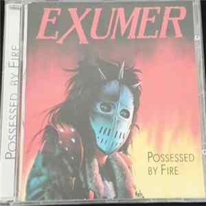 Exumer - Possessed By Fire Album