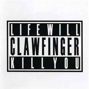 Clawfinger - Life Will Kill You Album