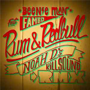 Beenie Man, Future Fambo, Noah D - Rum & Redbull Killsound Remix Album