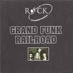 Grand Funk Railroad - Rock Champions Album