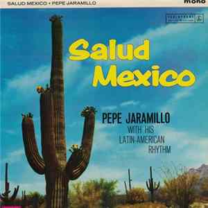 Pepe Jaramillo With His Latin American Rhythm - Salud Mexico Album