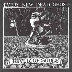 Every New Dead Ghost - River Of Souls Album
