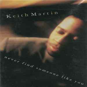 Keith Martin - Never Find Someone Like You Album