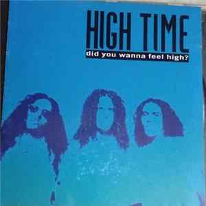 High Time - Did You Wanna Feel High? Album