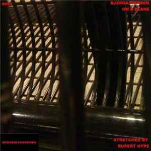 Bjerga / Iversen Stretched By Rupert Hype - On A Plane Album