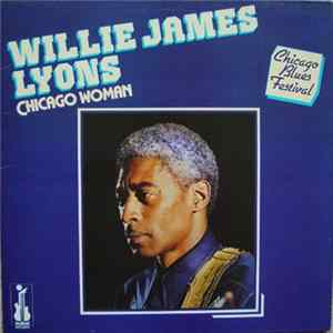 Willie James Lyons - Chicago Woman Album
