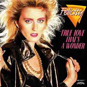 Felicity - True Love That's A Wonder Album