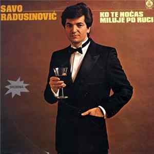 Savo Radusinović - Ko Te Noćas Miluje Po Ruci Album