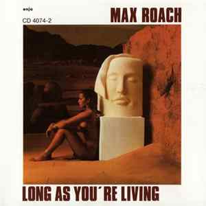 Max Roach - Long As You're Living Album