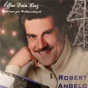 Robert Angelo - Öffne Dein Herz Nicht Nur Zur Weihnachtszeit Album