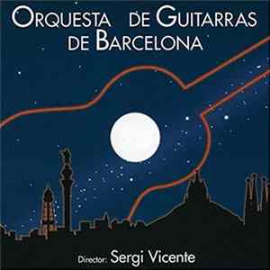 Sergi Vicente, Orquestra De Guitarres De Barcelona - Orquestra De Guitarres De Barcelona Album