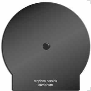 Stephen Parsick - Cambrium: Music For Protozoa Album