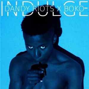 Dandy Riots X Boko - Indulge Album