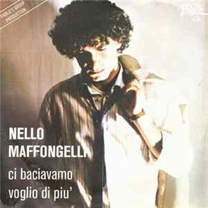 Nello Maffongelli - Ci Baciavamo / Voglio Di Più Album