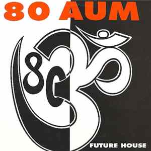 80 Aum - Future House Album
