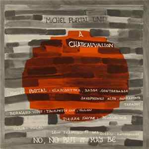 Michel Portal Unit - À Chateauvallon - No, No But It May Be Album