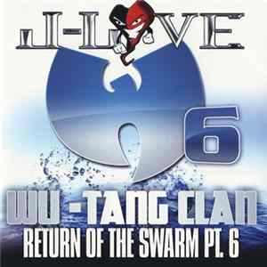 J-Love & Wu-Tang Clan - Return Of The Swarm 6 Album
