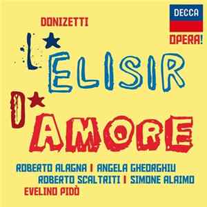 Donizetti - Roberto Alagna | Angela Gheorghiu | Roberto Scaltriti | Simone Alaimo | Chœur De L'Opéra National De Lyon | Orchestre De L'Opéra National De Lyon | Evelino Pidò - L'Elisir D'Amore Album