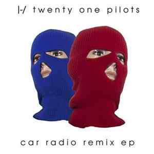 Twenty One Pilots - Car Radio (Remix EP) Album