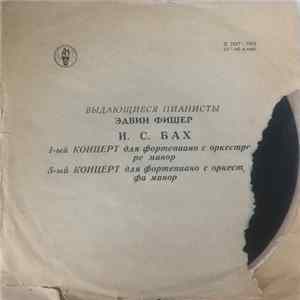 Эдвин Фишер - И. С. Бах - 1-й Концерт Ре Минор Для Ф-но С Окестром / 5-й Концерт Для Ф-но С Окестром Фа Минор Album