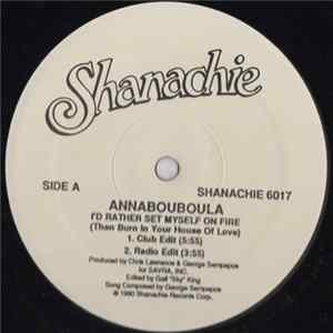 Annabouboula - I'd Rather Set Myself On Fire (Than Burn In Your House Of Love) Album