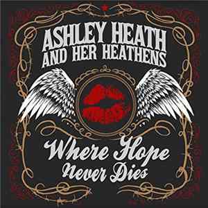 Ashley Heath And Her Heathens - Where Hope Never Dies Album