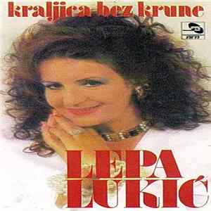 Lepa Lukić - Kraljica Bez Krune Album
