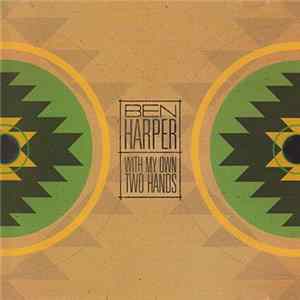 Ben Harper - With My Own Two Hands Album