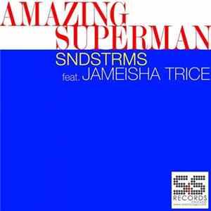 SNDSTRMS Feat. Jameisha Trice - Amazing Superman Album