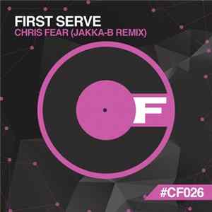 Chris Fear - First Serve (Jakka-B Remix) Album