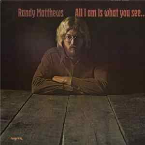 Randy Matthews - All I Am Is What You See... Album