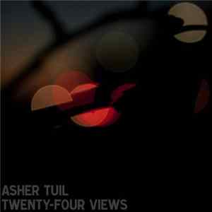 Asher Tuil - Twenty​-​Four Views Album